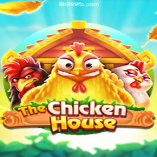 Discover the Thrills of TheChickenHouse: A New Adventure on 9B999.COM Platform-Oficial Slots Brasil