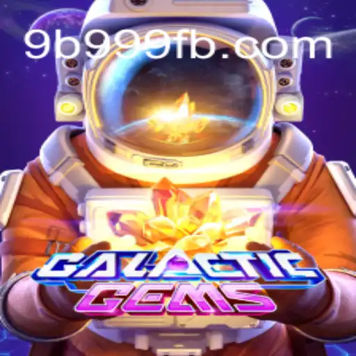 Exploring GalacticGems: A Stellar Adventure on 9B999.COM Platform-Official Slots Brasil